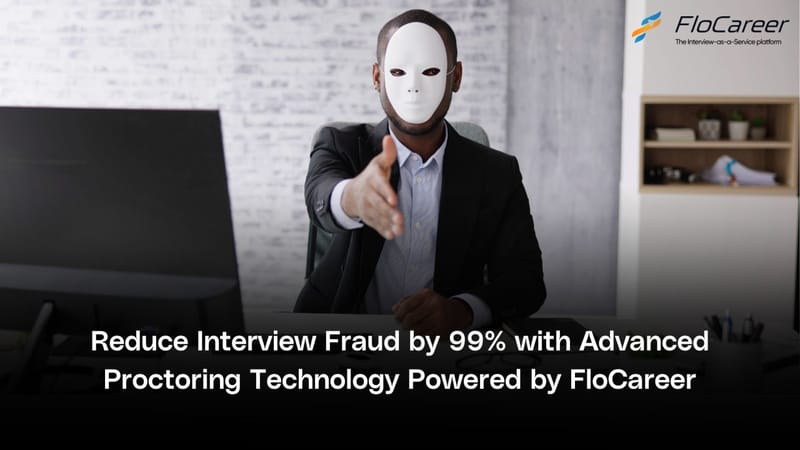 Reduce Interview Fraud by 99% with Advanced Proctoring Technology Powered by FloCareer