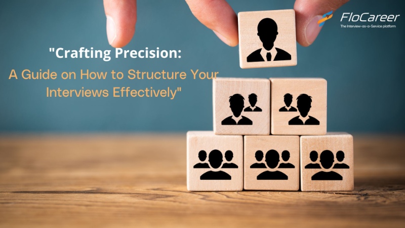 Crafting Precision with Interview Outsourcing: Guide on How to Structure Your Interviews 