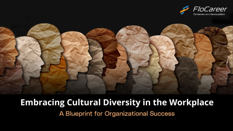 Embracing Cultural Diversity in the Workplace: A Blueprint for Organizational Success\n