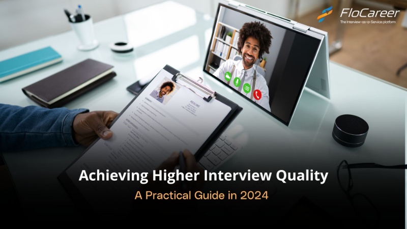 Achieving Higher Interview Quality: A Practical Guide in 2024