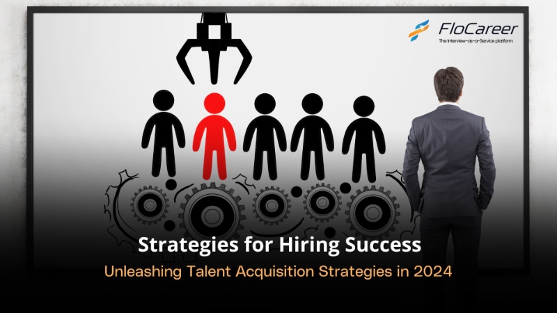 Unleashing Talent Acquisition Strategies in 2024: Strategies for Hiring Success\n