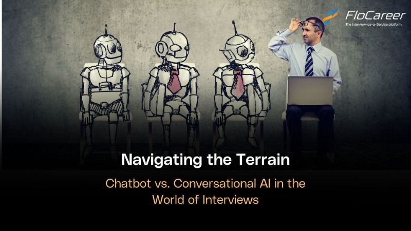 Navigating the Terrain: Chatbot vs. Conversational AI in the World of Interviews.