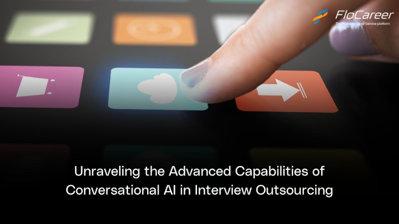 Unraveling the Advanced Capabilities of Conversational AI in Interview Outsourcing.
