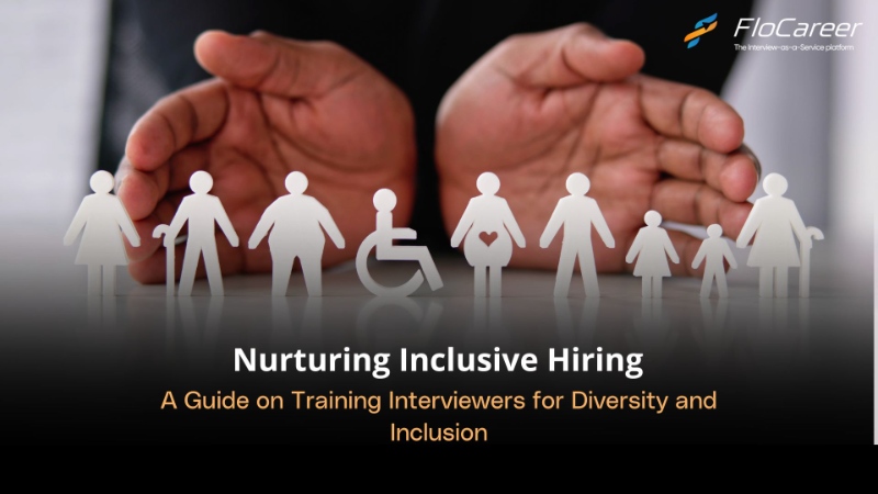 Nurturing Inclusive Hiring: A Guide on Training Interviewers for Diversity and Inclusion