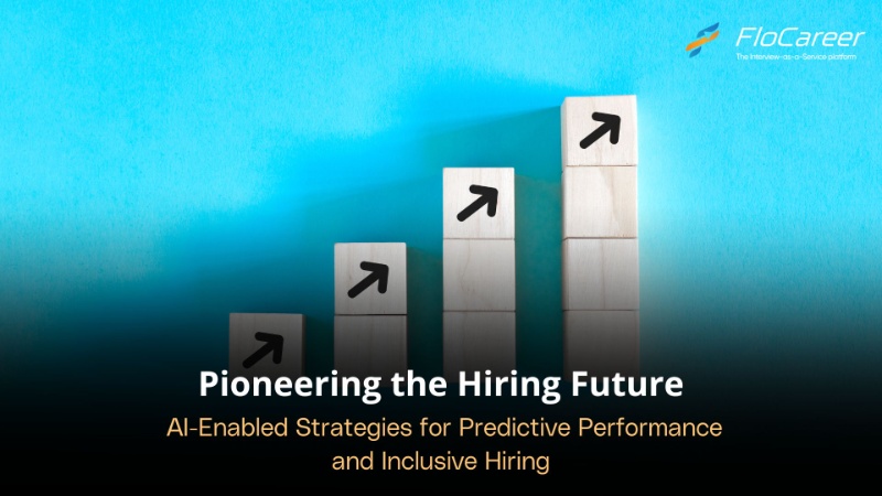 Pioneering the Hiring Future: AI-Enabled Strategies for Predictive Performance and Inclusive Hiring.