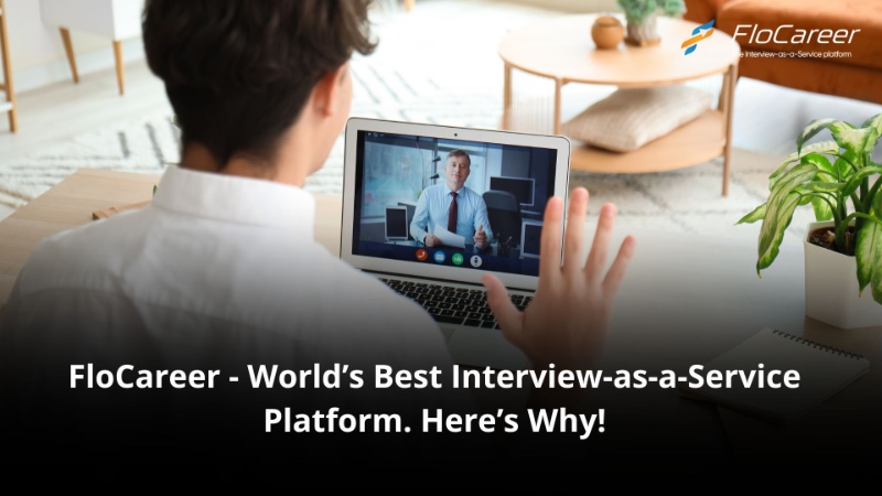 FloCareer - World’s Best Interview-as-a-Service Platform. Here’s Why!