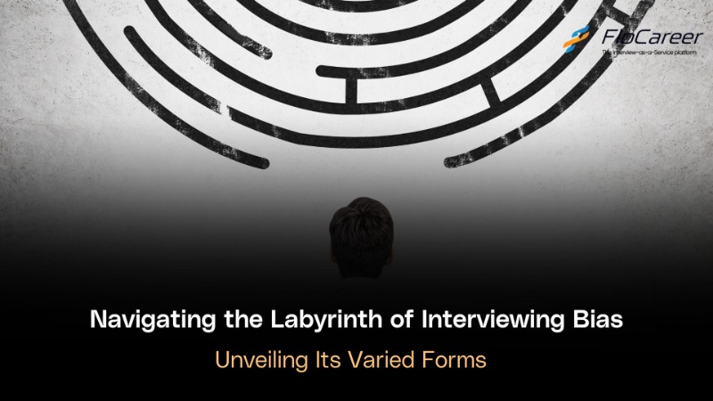 Navigating the Labyrinth of Interviewing Bias: Unveiling Its Varied Forms.