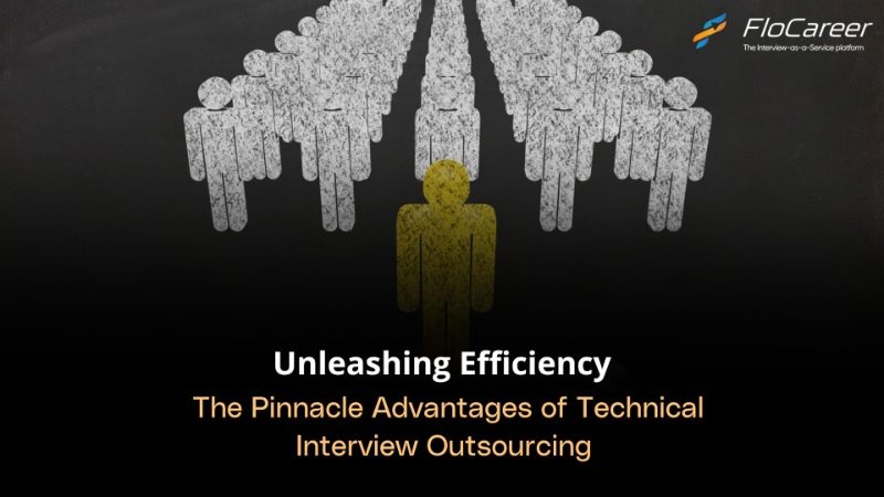 Unleashing Efficiency: The Pinnacle Advantages of Technical Interview Outsourcing.
