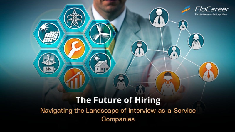 The Future of Hiring: Navigating the Landscape of Interview-as-a-Service Companies