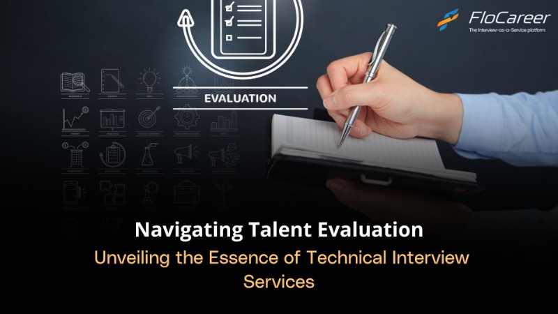 Navigating Talent Evaluation: Unveiling the Essence of Technical Interview Services.