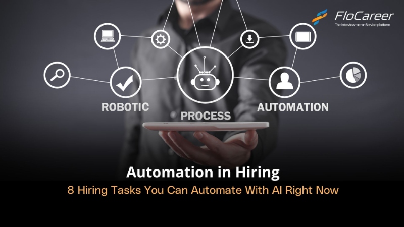 Automation in Hiring: 8 Hiring Tasks You Can Automate With AI 