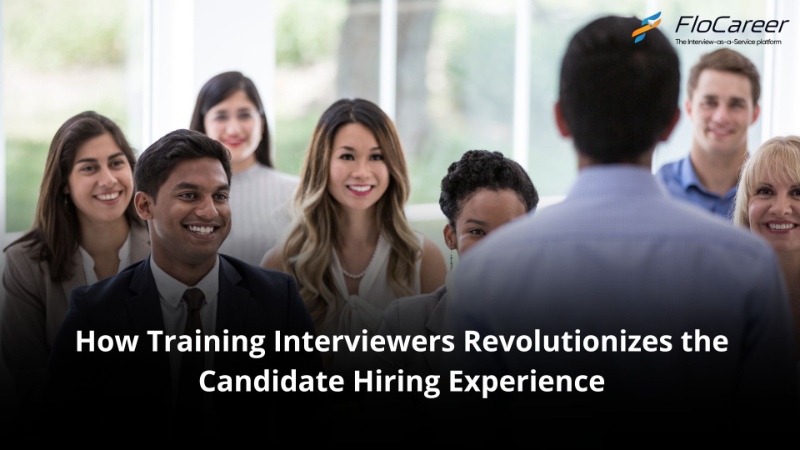 How Training Interviewers Revolutionizes the Candidate Hiring Experience