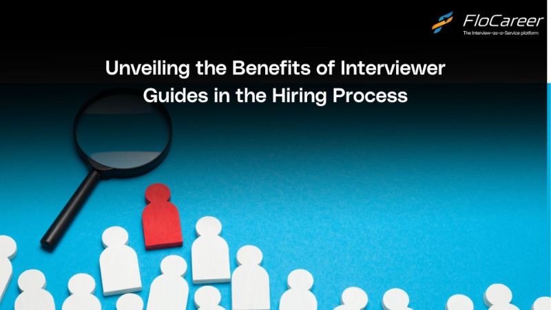 Unveiling the Benefits of Interviewer Guides in the Hiring Process.