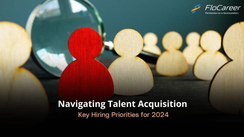 Navigating Talent Acquisition: Key Hiring Priorities for 2024