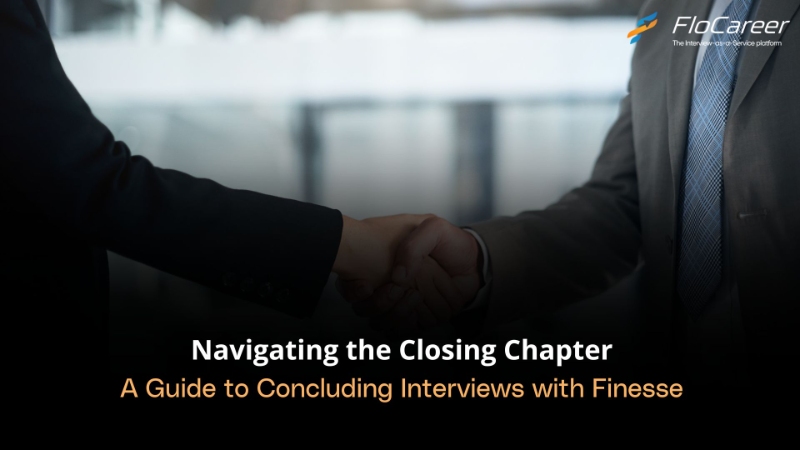 Navigating the Closing Chapter: A Guide to Concluding Interviews with Finesse
