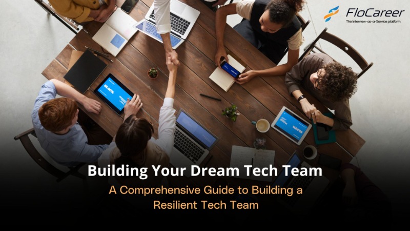 A Comprehensive Guide to Building a Resilient Tech Team\n