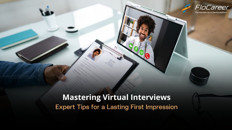 Mastering Virtual Interviews: Expert Tips for a Lasting First Impression