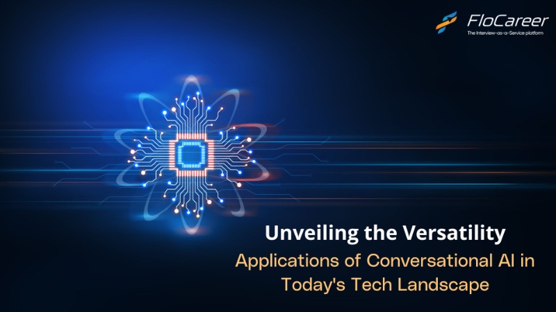 Unveiling the Versatility: Applications of Conversational AI in Today's Tech Landscape.