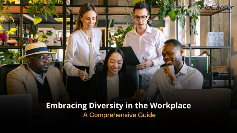 Embracing Diversity in the Workplace: A Comprehensive Guide