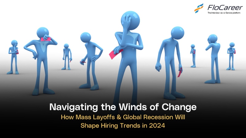 How Mass Layoffs & Global Recession Will Shape Hiring Trends in 2024
