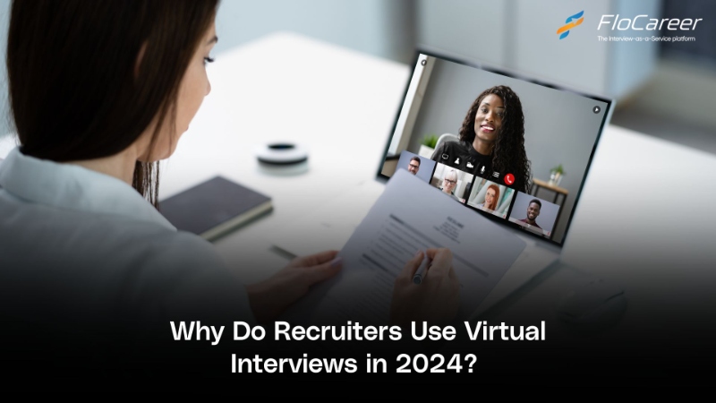 Why Do Recruiters Use Virtual Interviews in 2024? Purpose & Benefits