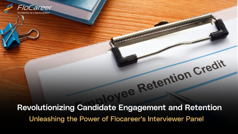 Revolutionizing Candidate Engagement and Retention: Unleashing the Power of Flocareer Interviewer Panel