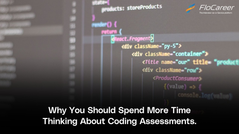 Why You Should Spend More Time Thinking About Coding Assessments
