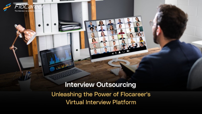 Interview Outsourcing: Unleashing the Power of Flocareer's Virtual Interview Platform