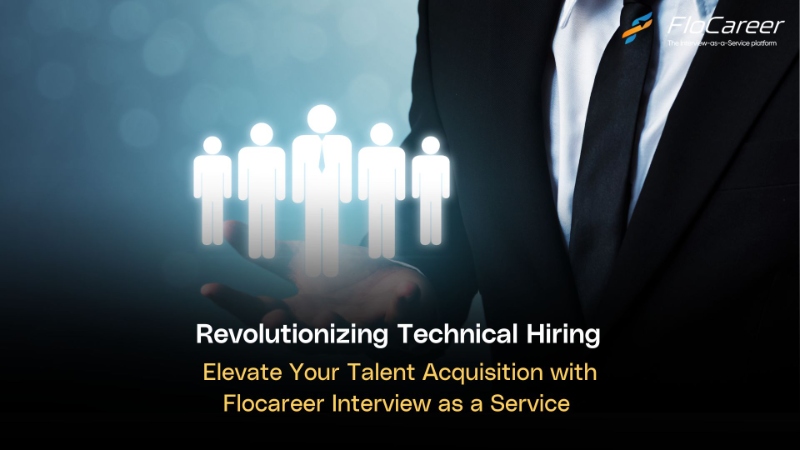 Revolutionizing Technical Hiring: Elevate Your Talent Acquisition with Flocareer Interview as a Service