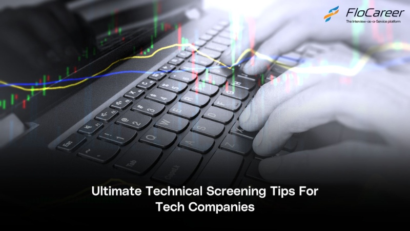 Ultimate Technical Screening Tips For Tech Companies
