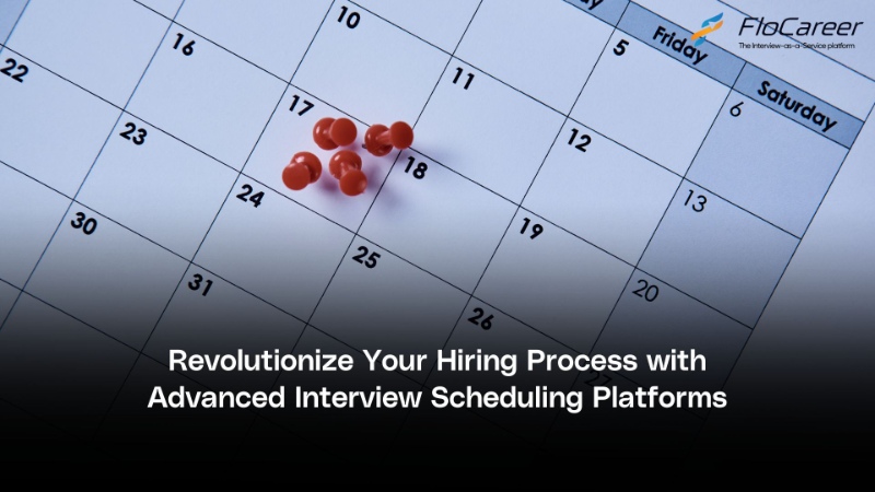 Revolutionize Your Hiring Process with Advanced Interview Scheduling Platforms