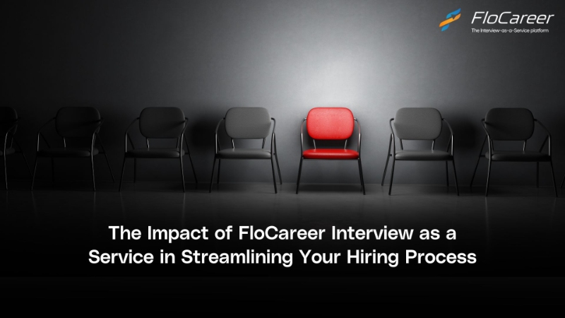 The Impact of FloCareer Interview as  Service in Streamlining Your Hiring Process.