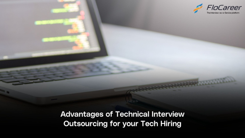 Advantages of Technical Interview Outsourcing for your Tech Hiring