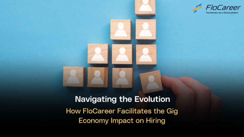 Navigating the Evolution: How FloCareer Facilitates the Gig Economy Impact on Hiring