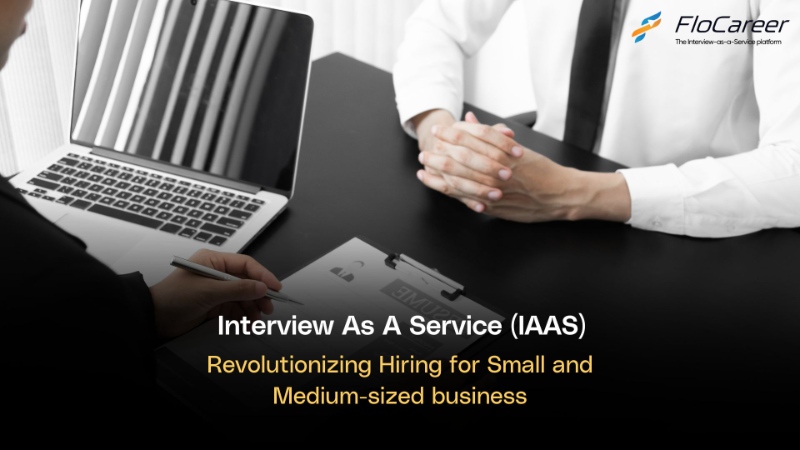 Interview As A Service (IAAS): Revolutionizing Hiring for Small and Medium-sized Business.