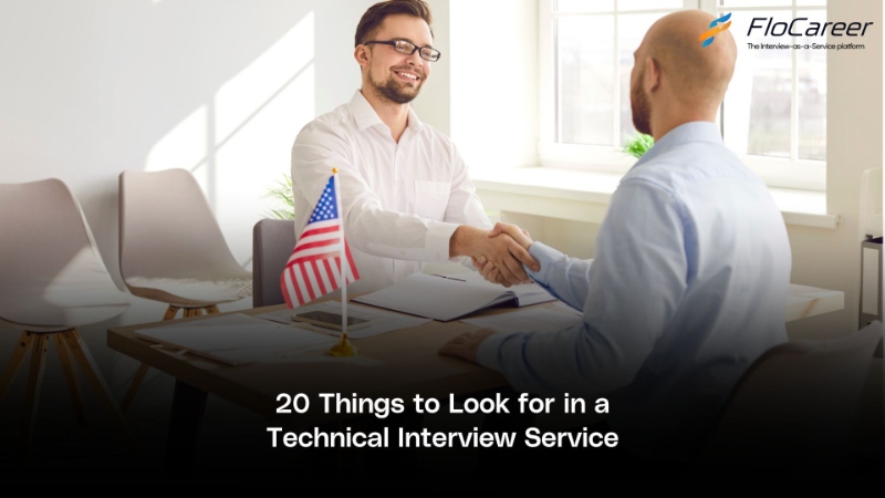 20 Things to Look for in a Technical Interview Service.