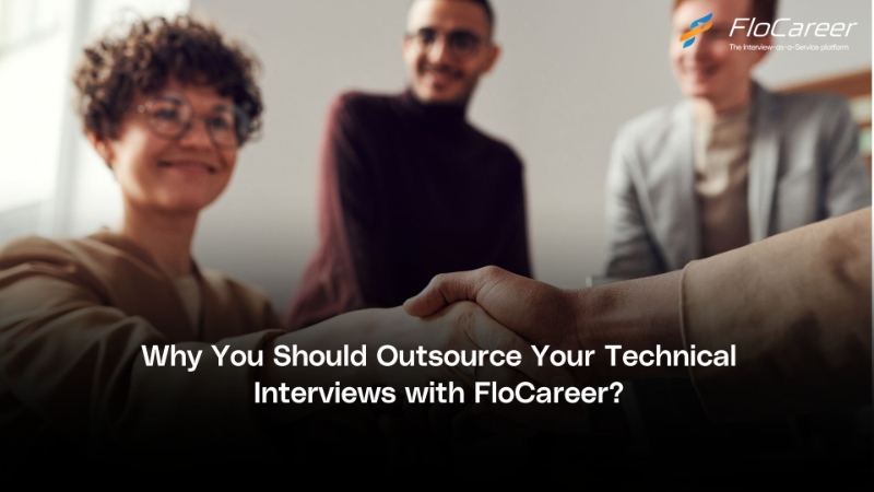 Why You Should Outsource Your Technical Interviews with FloCareer?