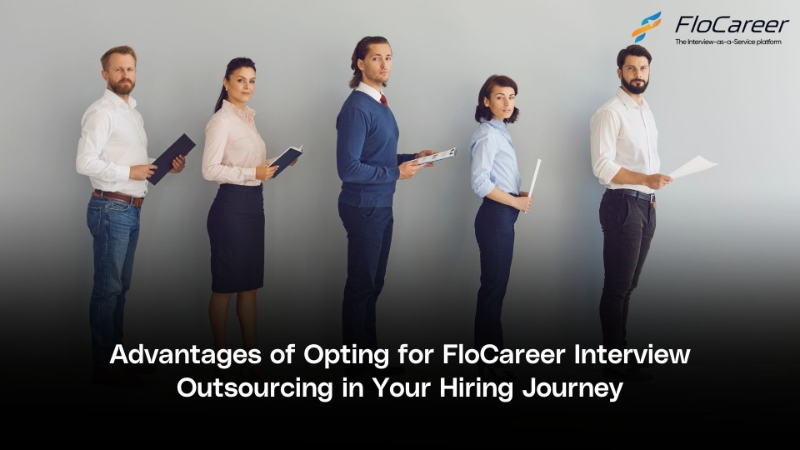 Advantages of Opting for FloCareer Interview Outsourcing in Your Hiring Journey