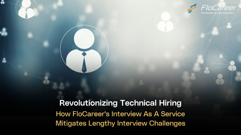 How FloCareer's Interview As A Service Mitigates Lengthy Interview Challenges.