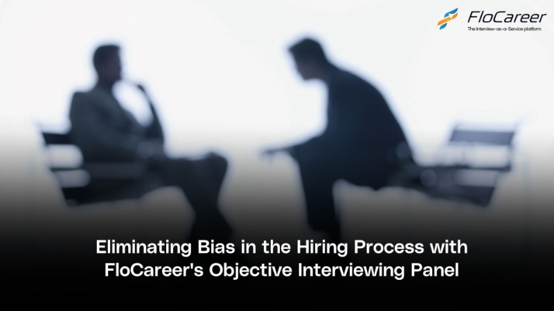 Eliminating Bias in the Hiring Process with FloCareer's Objective Interviewing Panel