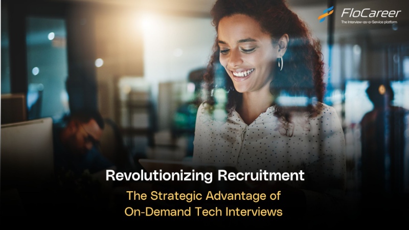 Revolutionizing Recruitment: The Strategic Advantage of On-Demand Tech Interviews