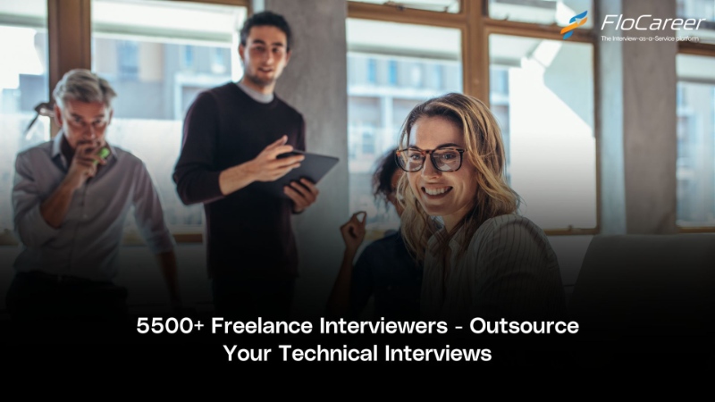 5500+ Freelance Interviewers - Outsource Your Technical Interviews