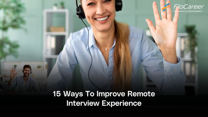 15 Ways To Improve Remote  Interview Experience