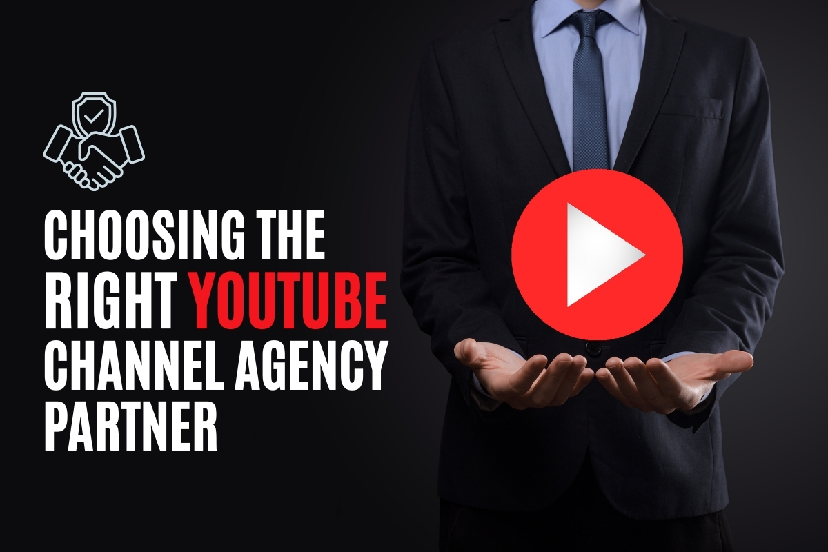 Choosing the Right YouTube Channel Agency Partner