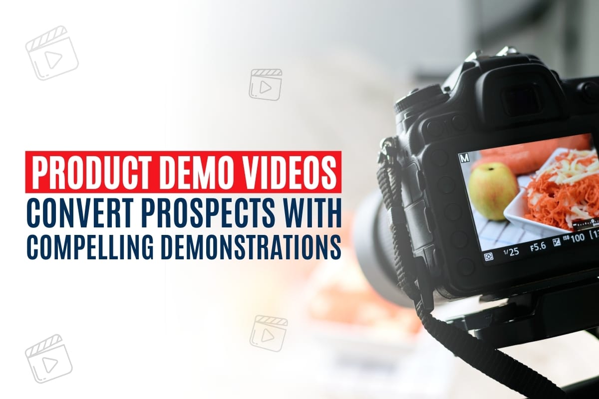 Product Demo Videos - Convert Prospects with Compelling Demonstrations