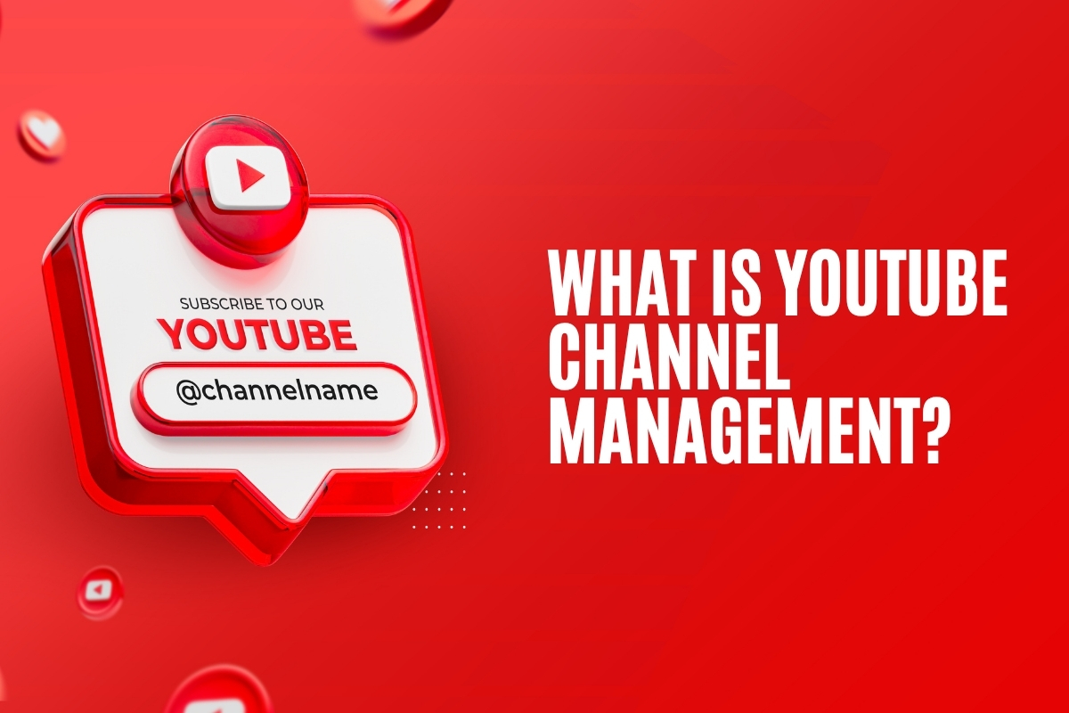 What Is Youtube Channel Management?