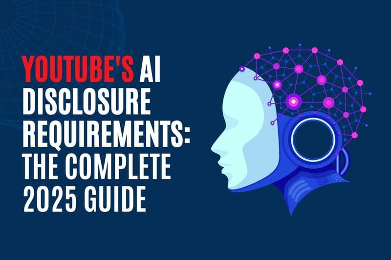 YouTube's AI Disclosure Requirements: The Complete 2025 Guide