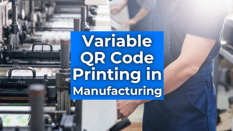 Variable QR Code Printing and Why Is It Revolutionizing Manufacturing?