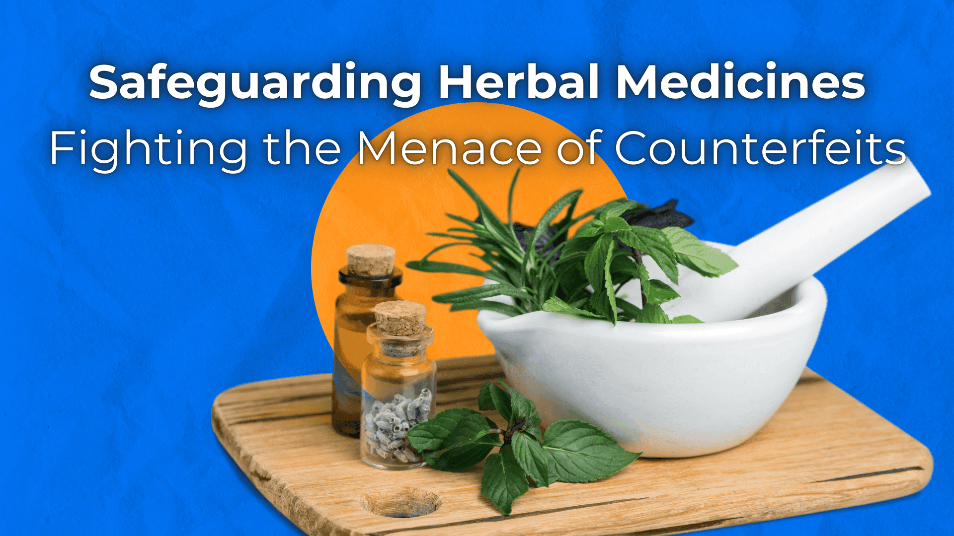 The Hidden Menace of Counterfeit Herbal Medicines: Protecting Trust and Tradition