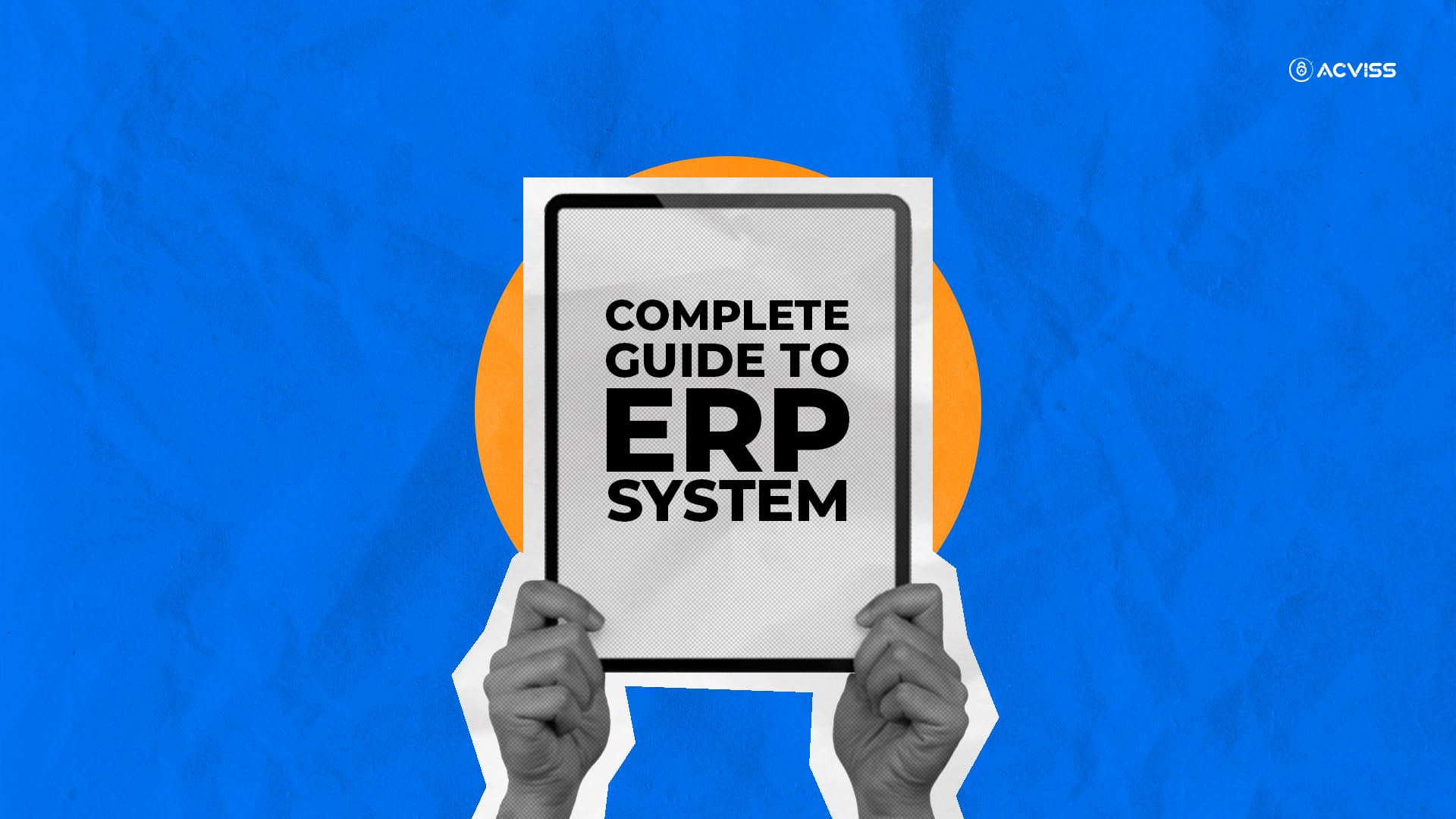 Complete Guide to ERP Systems: What You Need to Know